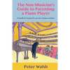 The Non-Musician's Guide to Parenting a Piano Player - Paperback