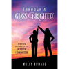 Through A Glass Brightly: A Mother Celebrates Her Autistic Daughter - Paperback