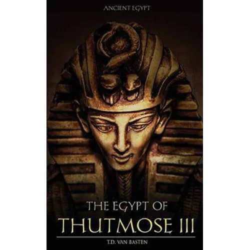 Ancient Egypt: The Egypt of Thutmose III - Paperback
