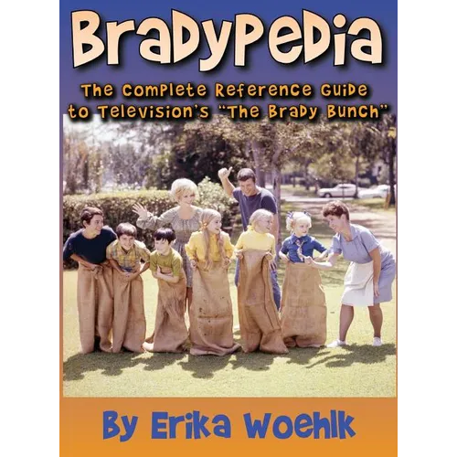Bradypedia: The Complete Reference Guide to Television's The Brady Bunch (hardback) - Hardcover