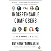 The Indispensable Composers: A Personal Guide - Paperback