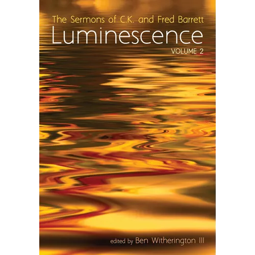 Luminescence, Volume 2: The Sermons of C.K. and Fred Barrett - Paperback