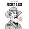 The Quotable Robert E. Lee: Selections from the Writings and Speeches of the South's Most Beloved Civil War General - Paperback