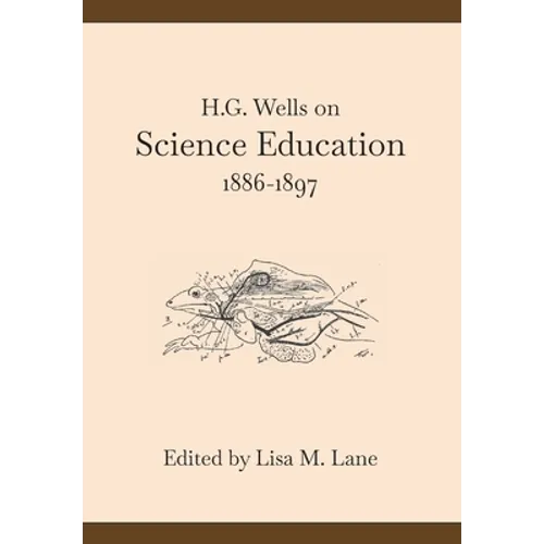 H. G. Wells on Science Education, 1886-1897 - Hardcover