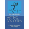 Acting for Opera: A Manual on Acting for Opera Singers - Paperback