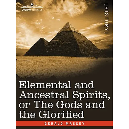 Elemental and Ancestral Spirits, or the Gods and the Glorified - Paperback