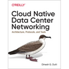 Cloud Native Data Center Networking: Architecture, Protocols, and Tools - Paperback