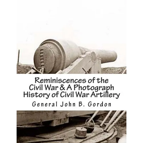 Reminiscences of the Civil War & A Photograph History of Civil War Artillery - Paperback