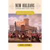 New Orleans After the Civil War: Race, Politics, and a New Birth of Freedom - Paperback
