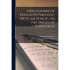 A Dictionary of English Etymology. [With an Introd. on the Origin of Language]; 1 - Paperback
