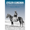 Evelyn Cameron: Photographer on the Western Prairie - Paperback