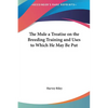 The Mule a Treatise on the Breeding Training and Uses to Which He May Be Put - Hardcover