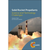 Solid Rocket Propellants: Science and Technology Challenges - Paperback