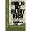 How To Get Filthy Rich: Business Strategies and Money-making Tips for Success in the Real World - Paperback