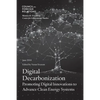 Digital Decarbonization: Promoting Digital Innovations to Advance Clean Energy Systems - Paperback