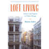 Loft Living: Culture and Capital in Urban Change - Paperback
