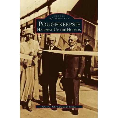Poughkeepsie: Halfway Up the Hudson - Hardcover