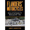 Flanders' Motorcycles: History of the Flanders "4" Motorcycle 1911 - 1914 - Paperback