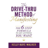 The Drive Thru Method of Manifesting: The 6-Step Formula to Get Anything You Want - Paperback