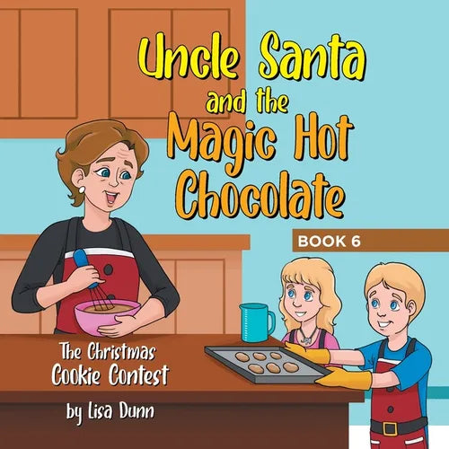 Uncle Santa and the Magic Hot Chocolate: The Christmas Cookie Contest - Paperback