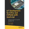 Iot Development for Esp32 and Esp8266 with JavaScript: A Practical Guide to XS and the Moddable SDK - Paperback