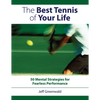 The Best Tennis of Your Life: 50 Mental Strategies for Fearless Performance - Paperback