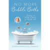 No More Bubble Baths: Sinking into God's Will for Your Life - Paperback