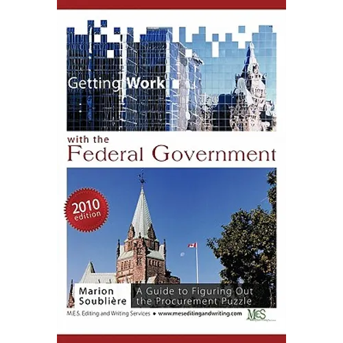 Getting Work with the Federal Government: A Guide to Figuring Out the Procurement Puzzle - Paperback