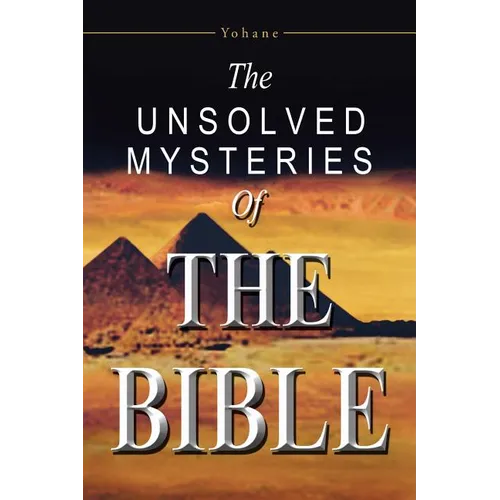 The Unsolved Mysteries of the Bible - Paperback