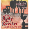 How Rudy the Rooster Got His Voice - Hardcover