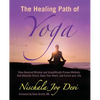 The Healing Path of Yoga: Time-Honored Wisdom and Scientifically Proven Methods that Alleviate Stress, Open Your Heart, and Enrich your Life - Paperback