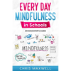 Every Day Mindfulness in Schools: An Educator's Guide - Paperback