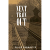 Next Train Out - Paperback