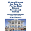 Cheap Houses for Sale in Florida Real Estate Foreclosed Homes: How to Invest in Real Estate Wholesaling Houses & REO Properties - Paperback