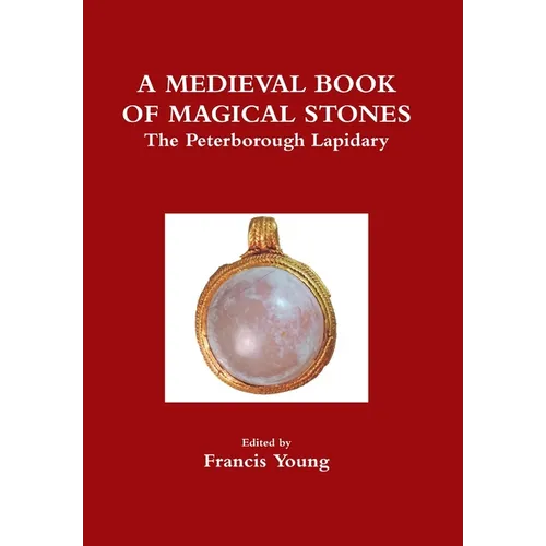 A Medieval Book of Magical Stones: The Peterborough Lapidary - Hardcover