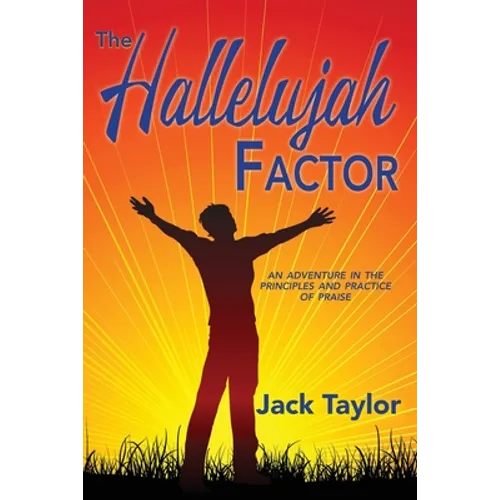 The Hallelujah Factor: An Adventure in the Principles and Practice of Praise - Paperback