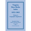 Virginia Slave Births Index, 1853-1865, Volume 6, Geographic Supplement - Paperback
