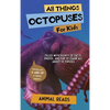 All Things Octopuses For Kids: Filled With Plenty of Facts, Photos, and Fun to Learn all About Octopuses - Hardcover