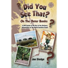 Did You See That? On The Outer Banks: A GPS Guide to the Out of the Ordinary Attractions on the North Carolina Coast - Paperback