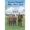 Quentin Roosevelt's White House Gang: The Greatest Place to Play - Paperback