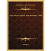 Sam Snead's Quick Way to Better Golf - Hardcover