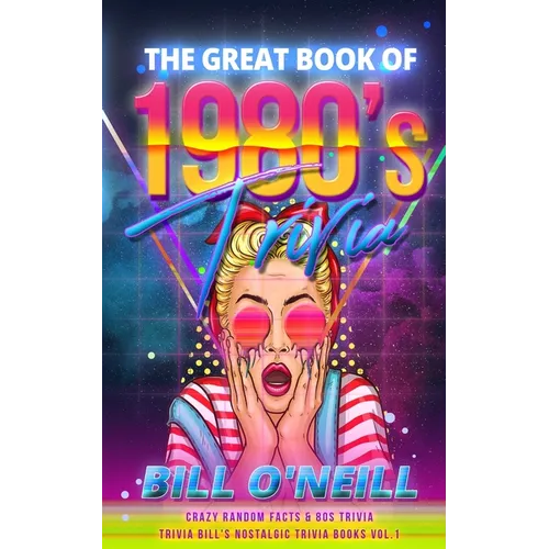 The Great Book of 1980s Trivia: Crazy Random Facts & 80s Trivia - Paperback