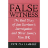False Witness: The Real Story of Jim Garrison's Investigation and Oliver Stone's Film JFK - Paperback