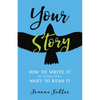 Your Story: How to Write It So Others Will Want to Read It - Paperback