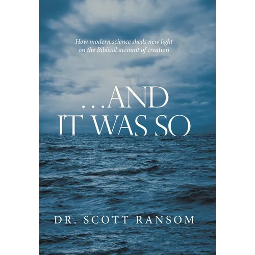 ...And It Was So: How Modern Science Sheds New Light on the Biblical Account of Creation - Hardcover
