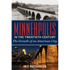 Minneapolis in the Twentieth Century: The Growth of an American City - Paperback