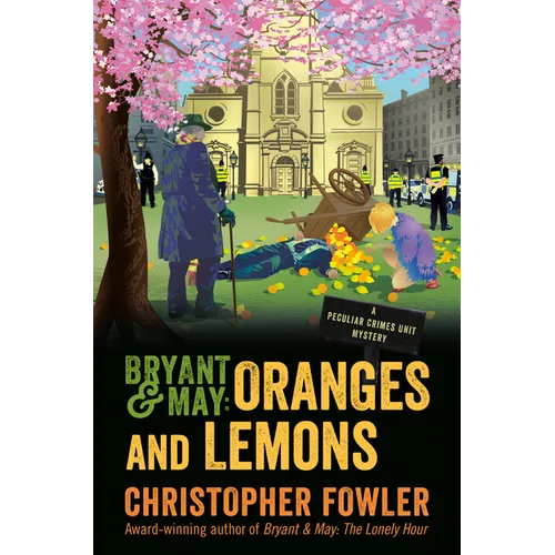 Bryant & May: Oranges and Lemons: A Peculiar Crimes Unit Mystery - Hardcover