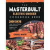 The Masterbuilt Electric Smoker Cookbook 2000: 2000 Days Happy, Easy and Delicious Masterbuilt Smoker Recipes for Your Whole Family - Hardcover