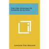 The Fire Fighters Of London In Action - Hardcover
