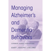 Managing Alzheimer's and Dementia Behaviors: Common Sense Caregiving - Paperback